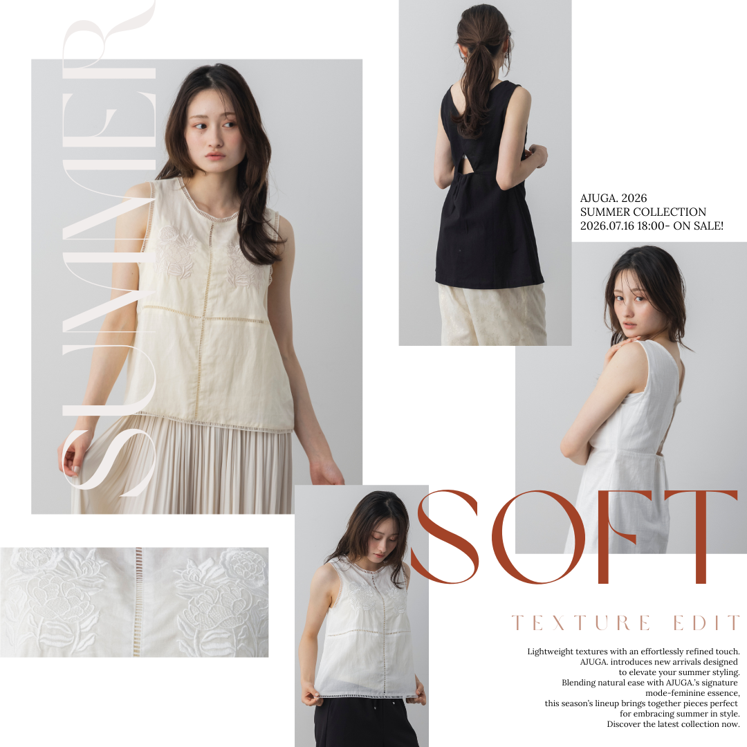 " SOFT TEXTURE EDIT " 素材感で魅せる、夏の着映えアイテム